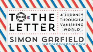 'To The Letter: A Journey Through a Vanishing World,' Simon Garfield